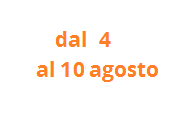 dal 4 al 10 agosto