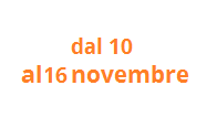 dal 10 al 16 novembre