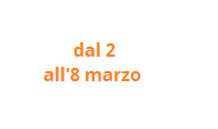 dal 2 all’8 marzo