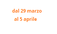 dal 30 marzo al 5 aprile