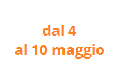 dal 4 al 10 maggio